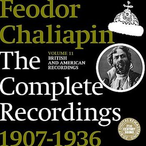 Chaliapin: the Complete Recordings 1907-1936 Volume 11. British and American Recordings