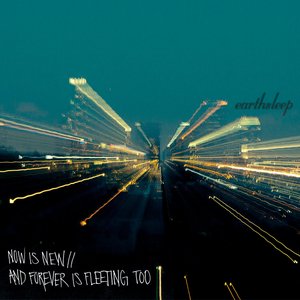 Now Is New / / And Forever Is Fleeting Too