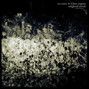Ars Sonor & B.Lone Engines - Subglacial Trench