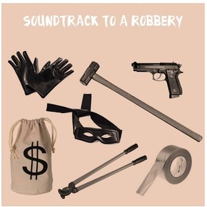Soundtrack to a Robbery
