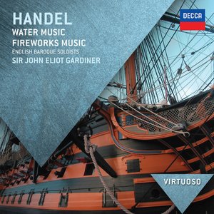 Handel: Water Music, Music for the Royal Fireworks
