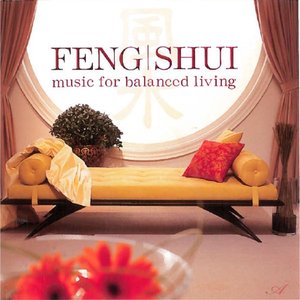 Feng Shui: Music For Balanced Living