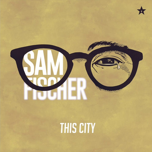Sam Fischer - 63.This City Lyrics - Zortam Music