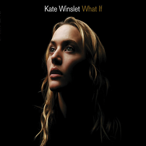 Kate Winslet - What If.Mp3 Lyrics - Zortam Music