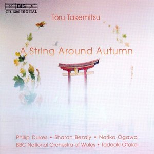 Takemitsu: String Around Autumn (A) / I Hear the Water Dreaming / A Way A Lone Ii