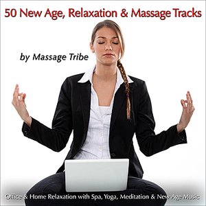 50 New Age, Relaxation & Massage Tracks (For Office & Home Relaxation, Spa, Yoga Music, Massage Music & New Age)