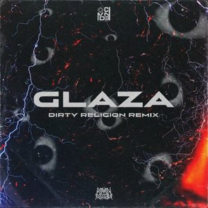 GLAZA (Dirty Religion Remix)
