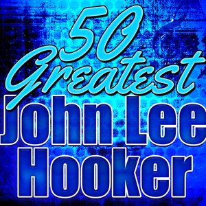 50 Greatest John Lee Hooker