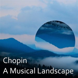 Chopin: A Musical Landscape