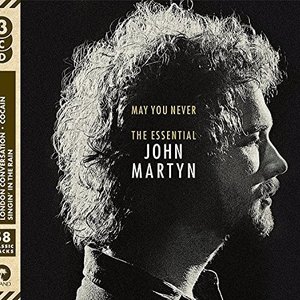 May You Never: The Essential John Martyn
