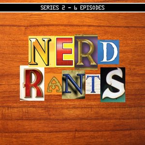 Nerd Rants: Series 2