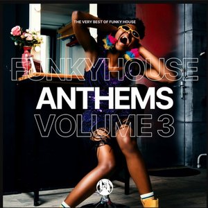 Funky House Anthems, Vol. 3