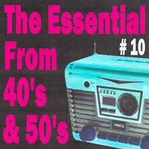 The Essential from 40's and 50's, Vol. 10