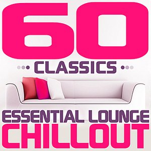 60 Classics - Essential Lounge Chillout (Chill Out)