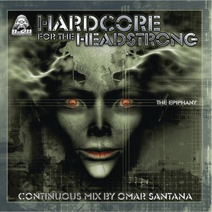 Hardcore for the Headstrong : Epiphany (Continuous DJ Mix By Omar Santana)