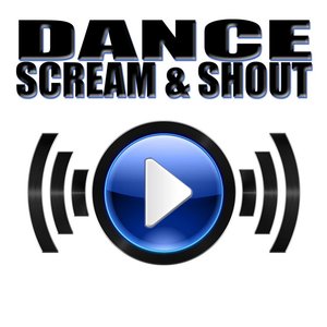 Dance Scream & Shout