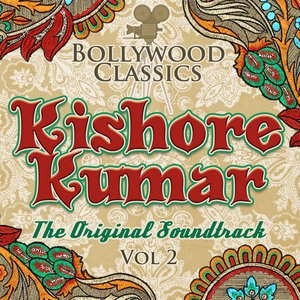 Bollywood Classics - Kishore Kumar, Vol. 2 (The Original Soundtrack)