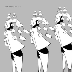 the half you left