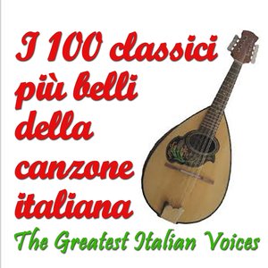 I 100 classici più belli della canzone italiana (The Greatest Italian Voices)