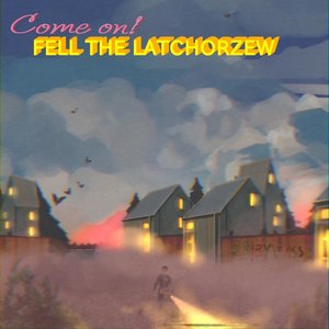 Come on! Feel the Latchorzew