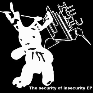 The Security of Insecurity EP