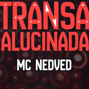 Transa Alucinada