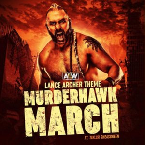 Murderhawk March (Lance Archer Theme) [feat. Tyler Sheasgreen] - Single