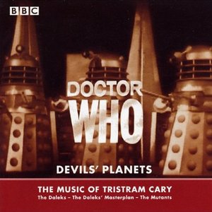 Doctor Who: Devils' Planets - The Music of Tristram Cary