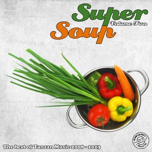 Super Soup, Vol. 2 (The Best of Tanzan Music 2008-2013)