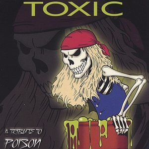 Toxic: A Tribute to Poison