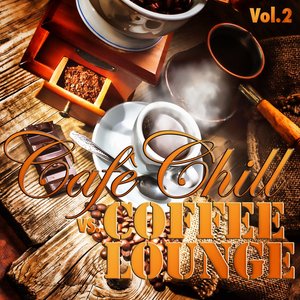Cafè Chill vs Coffee Lounge, Vol. 2 (The Luxury Selection of Sunny Lounge Music)