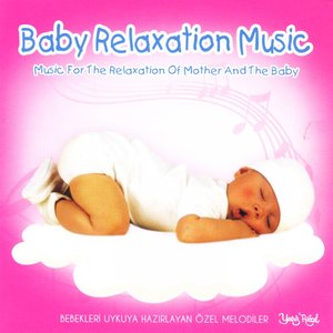 Baby Relaxation Music (Bebekleri Uykuya Hazırlayan Özel Melodiler)