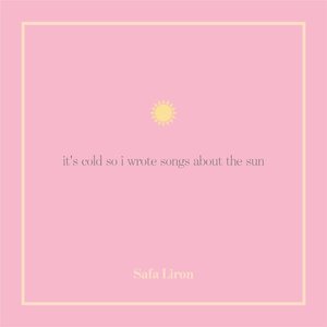It's Cold So I Wrote Songs About the Sun