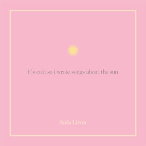 It's Cold So I Wrote Songs About the Sun