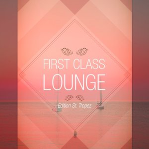 First Class Lounge -, Vol. St. Tropez