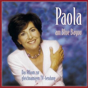 Paola am Blue Bayou (Das Album zur gleichnamigen TV-Sendung)
