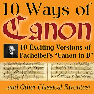 Image for '10 Ways of Canon in D by Johann Pachelbel'