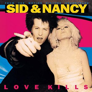Sid & Nancy: Love Kills (Music From The Motion Picture Soundtrack)
