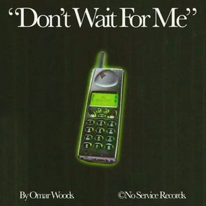 Don't Wait For Me