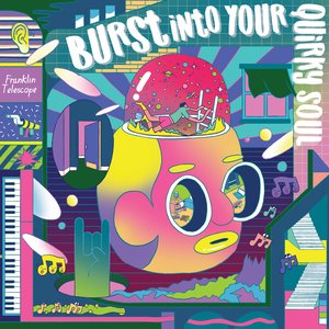 Burst into Your Quirky Soul