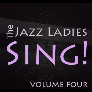 The Jazz Ladies Sing! Vol 4