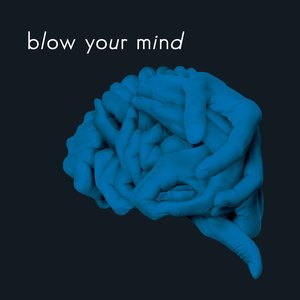 BLOW YOUR MIND