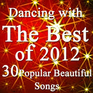 Dancing With the Best of 2012 Music Charts (30 Popular and Beautiful Songs)