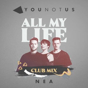 All My Life (feat. Nea) [YouNotUs Club Mix]