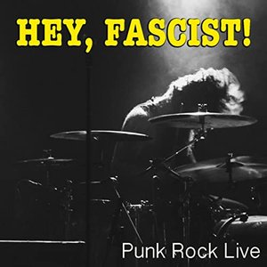 Hey, Fascist! Punk Rock Live [Explicit]