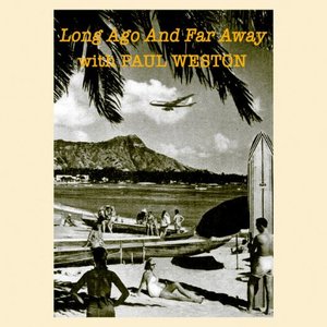 Long Ago and Far Away with Paul Weston
