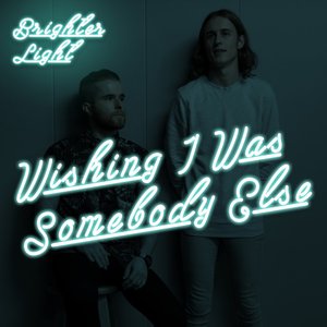 Wishing I Was Somebody Else