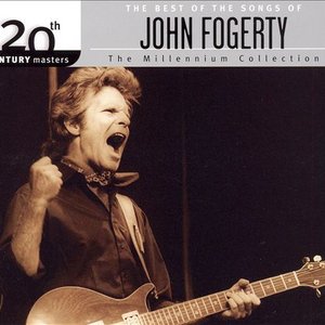 The Best Of The Songs Of John Fogerty 20th Century Masters The Millennium Collection