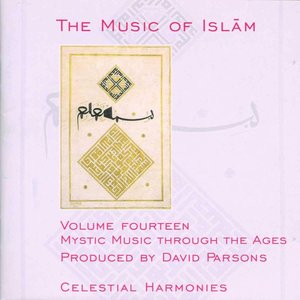 The Music of Islam, Vol. 14: Mystic Music Through the Ages