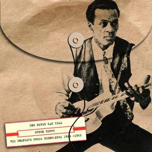 You Never Can Tell: His Complete Chess Recordings 1960 -1966